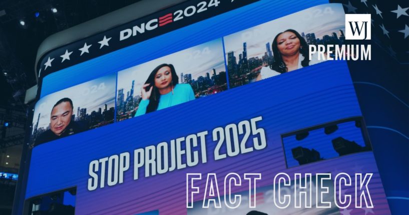 Project 2025 was much talked about at the Democratic National Convention, but even liberal news outlets admitted that much of what was said was false.